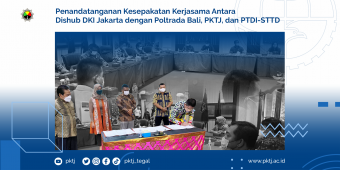 Penandatanganan Kesepakatan Kerjasama Antara Dishub DKI Jakarta dengan Poltrada Bali, PKTJ, dan PTDI-STTD