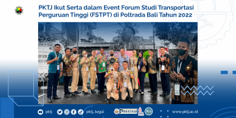 PKTJ Ikut Serta dalam Event Forum Studi Transportasi Perguruan Tinggi (FSTPT) di Poltrada Bali Tahun 2022