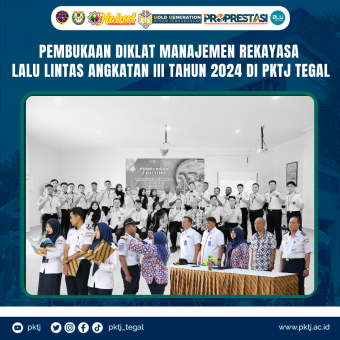 Pembukaan Diklat Manajemen Rekayasa Lalu Lintas Angkatan III Tahun 2024 di PKTJ Tegal