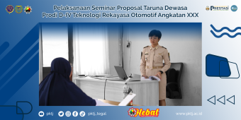 Pelaksanaan Seminar Proposal Taruna Dewasa Prodi D-IV Teknologi Rekayasa Otomotif Angkatan XXX