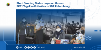 Studi Banding Badan Layanan Umum PKTJ Tegal ke Poltektrans SDP Palembang