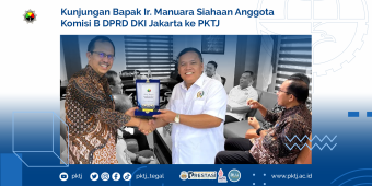 Kunjungan Bapak Ir. Manuara Siahaan Anggota Komisi B DPRD DKI Jakarta ke PKTJ