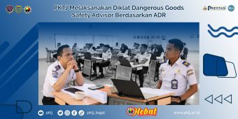 PKTJ Melaksanakan Diklat Dangerous Goods Safety Advisor Berdasarkan ADR