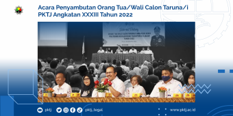 Acara Penyambutan Orang Tua/Wali Calon Taruna/i PKTJ Angkatan XXXIII Tahun 2022