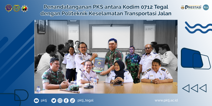 Penandatanganan PKS antara Kodim 0712 Tegal dengan Politeknik Keselamatan Transportasi Jalan