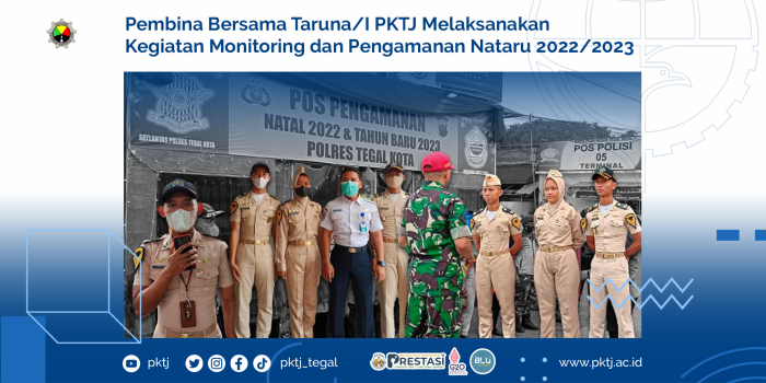 Pembina Bersama Taruna/I PKTJ Melaksanakan Kegiatan Monitoring dan Pengamanan Nataru 2022/2023