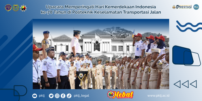 Upacara Memperingati Hari Kemerdekaan Indonesia ke-78 Tahun di Politeknik Keselamatan Transportasi Jalan