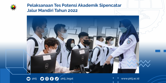 Pelaksanaan Tes Potensi Akademik Sipencatar Jalur Mandiri Tahun 2022