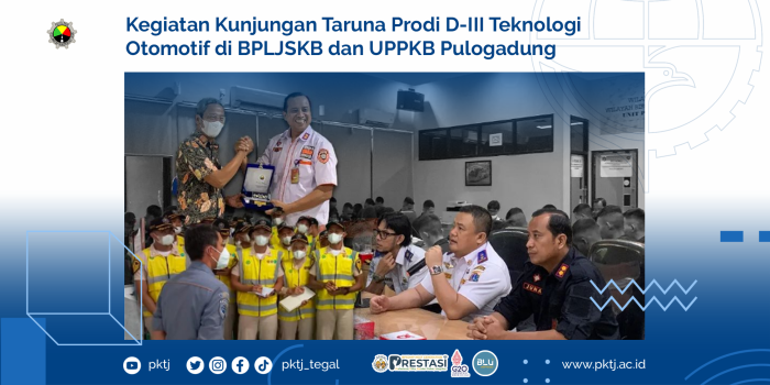 Kegiatan Kunjungan Taruna Prodi D-III Teknologi Otomotif di BPLJSKB dan UPPKB Pulogadung