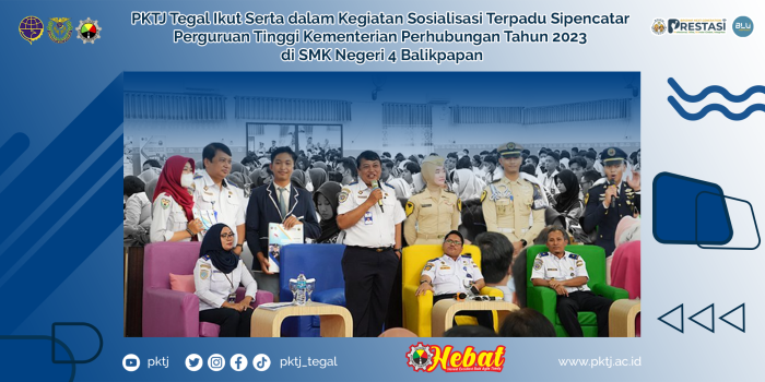 PKTJ Tegal Ikut Serta dalam Kegiatan Sosialisasi Terpadu Sipencatar  Perguruan Tinggi Kementerian Perhubungan Tahun 2023 di SMK Negeri 4 Balikpapan