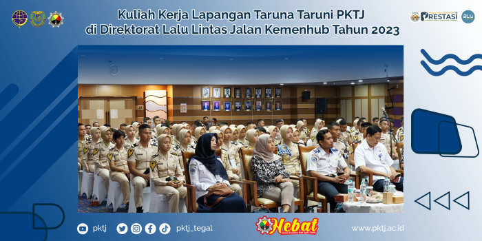 Kuliah Kerja Lapangan Taruna Taruni PKTJ  di Direktorat Lalu Lintas Jalan Kemenhub Tahun 2023