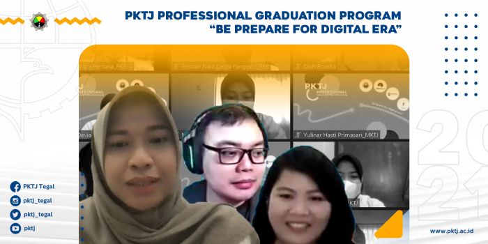 PKTJ Professional Graduation Program Be Prepare For Digital Era