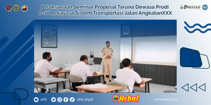 Pelaksanaan Seminar Proposal Taruna Dewasa Prodi  D-IV Rekayasa Sistem Transportasi Jalan AngkatanXXX