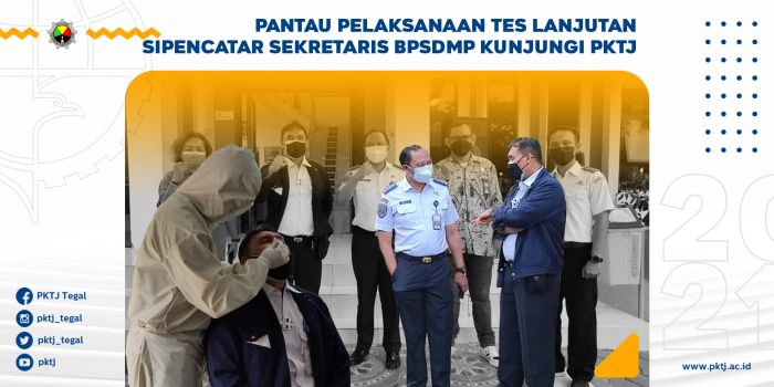 Pantau Pelaksanaan Tes Lanjutan Sipencatar, Sekretaris BPSDMP Kunjungi PKTJ