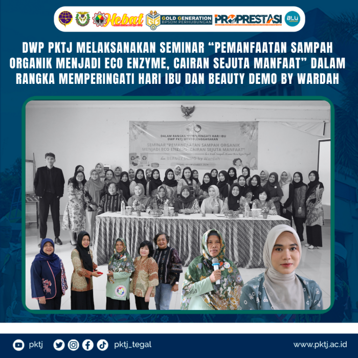 DWP PKTJ Melaksanakan Seminar “Pemanfaatan Sampah Organik Menjadi Eco Enzyme, Cairan Sejuta Manfaat” Dalam Rangka Memperingati Hari Ibu dan Beauty Demo by Wardah